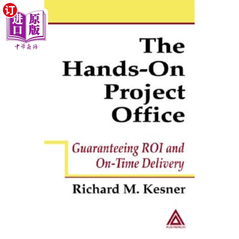 海外直订The Hands-On Project Office: Guaranteeing Roi and On-Time Delivery 亲力亲为的项目办公室:保证投资回报率和准