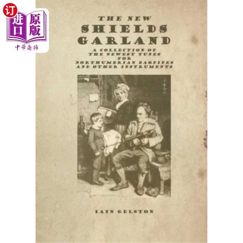 海外直订The New Shields Garland: A Collection of the Newest Tunes for Northumbrian Bagpi新盾牌加兰:诺森伯兰风笛和其他-封面