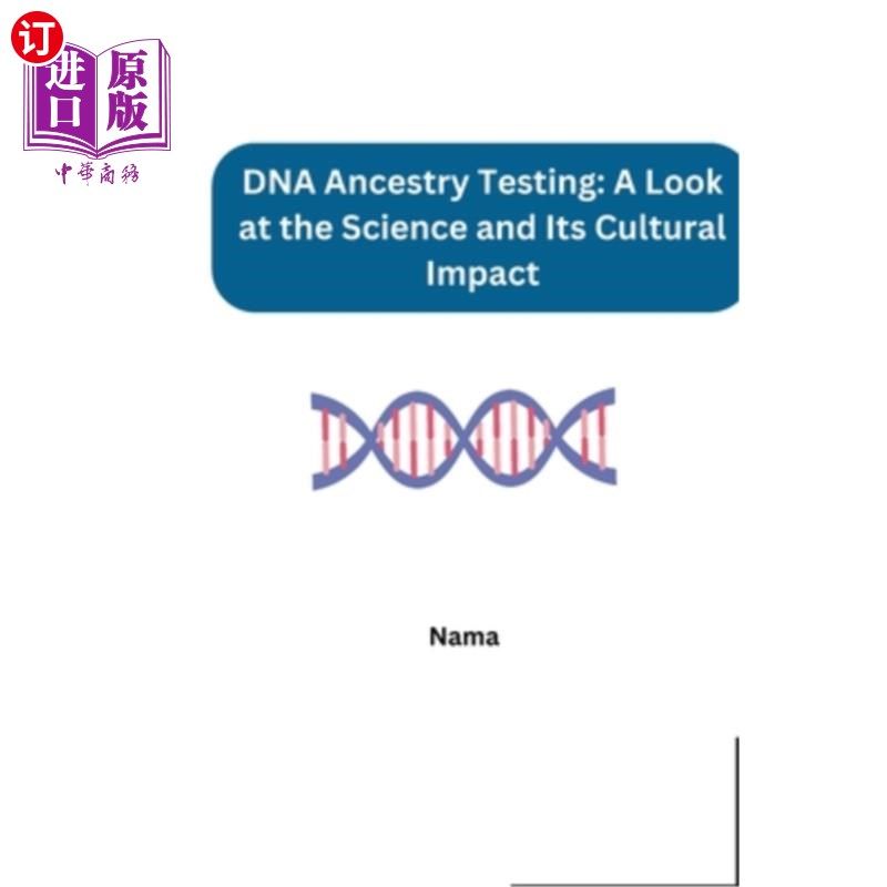 海外直订DNA Ancestry Testing: A Look at the Science and Its Cultural Impact DNA祖先测试:科学及其文化影响
