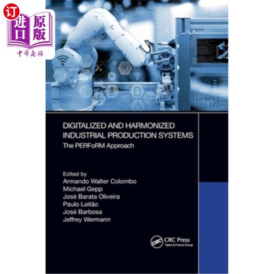海外直订Digitalized and Harmonized Industrial Production Systems: The Perform Approach 数字化和协调的工业生产系统: