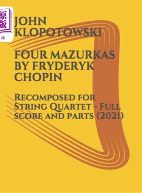 海外直订Four Mazurkas by Fryderyk Chopin: Recomposed for String Quartet - Full score and 肖邦的四首马祖卡：为弦乐四