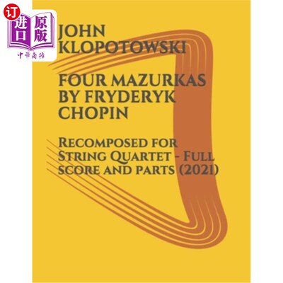 海外直订Four Mazurkas by Fryderyk Chopin: Recomposed for String Quartet - Full score and 肖邦的四首马祖卡：为弦乐四