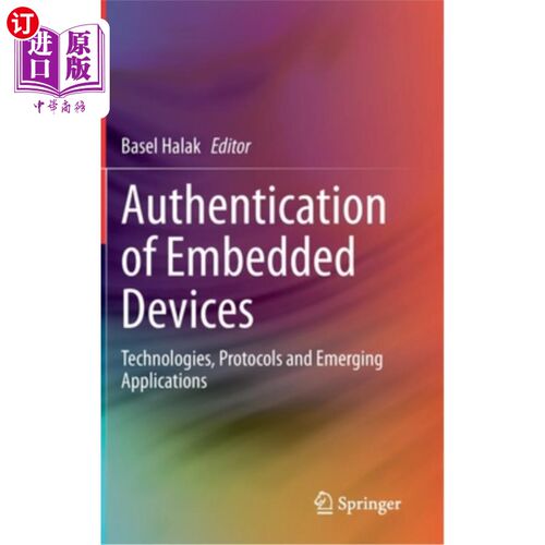 海外直订Authentication of Embedded Devices: Technologies, Protocols and Emerging Applica 嵌入式设备认证:技术，协议和新