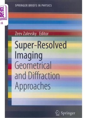 海外直订Super-Resolved Imaging: Geometrical and Diffraction Approaches 超分辨成像:几何和衍射方法