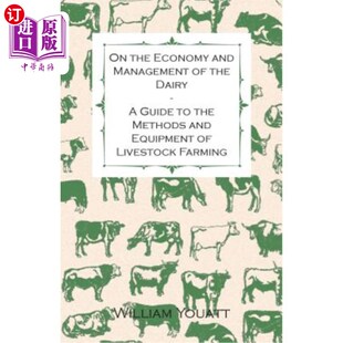 海外直订On the Economy and Management of the Dairy - A Guide to the Methods and Equipmen 乳业经济与管理——畜牧养殖