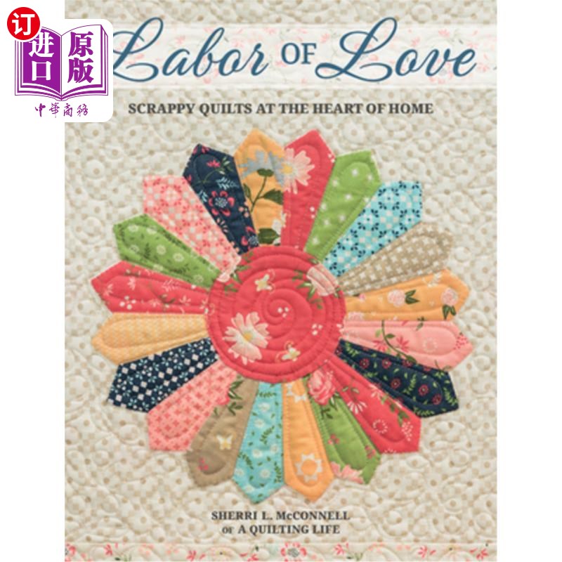 海外直订Labor of Love: Scrappy Quilts at the Heart of Home爱的劳动：家的中心部位的破旧被子-封面