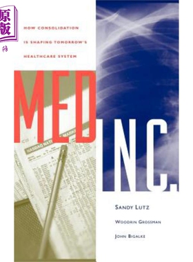 现货 Med Inc 整合如何塑造未来的医疗保健体系 Med Inc How Consolidation Is Shaping TomorrowS Healthcare System 英文原版 S