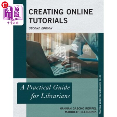 海外直订Creating Online Tutorials: A Practical Guide for Librarians Creating Online Tutorials: A Pr