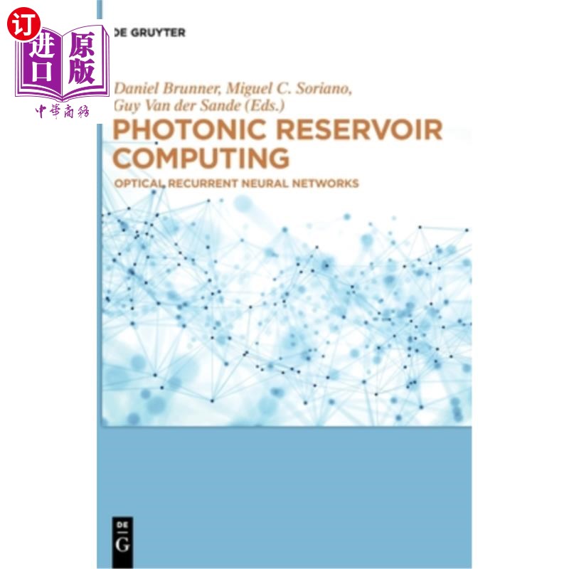 海外直订Photonic Reservoir Computing: Optical Recurrent Neural Networks 光子水库计算：光学递归神经