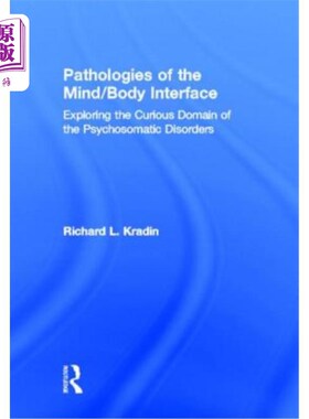海外直订医药图书Pathologies of the Mind/Body Interface: Exploring the Curious Domain of the Psyc 心灵/身体界面的病