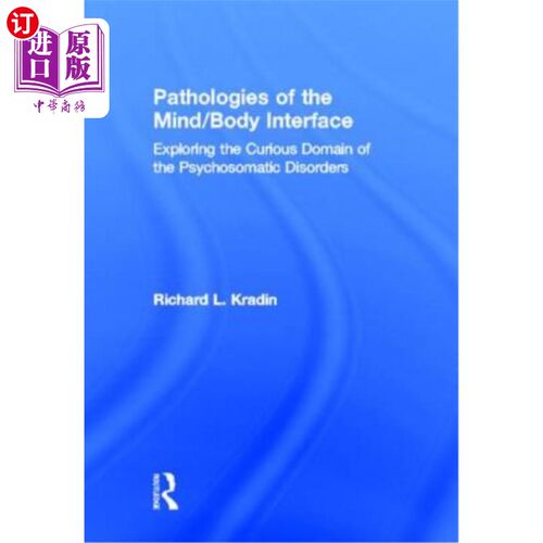 海外直订医药图书Pathologies of the Mind/Body Interface: Exploring the Curious Domain of the Psyc 心灵/身体界面的病