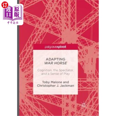海外直订Adapting War Horse: Cognition, the Spectator, and a Sense of Play 适应战马：认知、观众和游戏感
