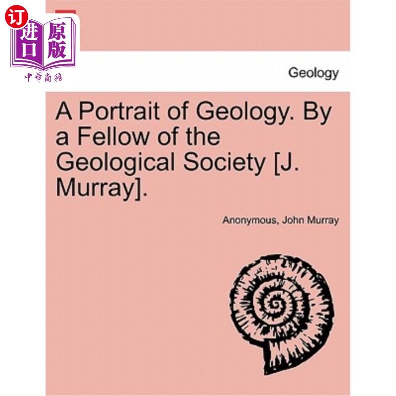 海外直订A Portrait of Geology. by a Fellow of the Geological Society [J. Murray]. 地质学概论。地质学会院士[J]。Murr