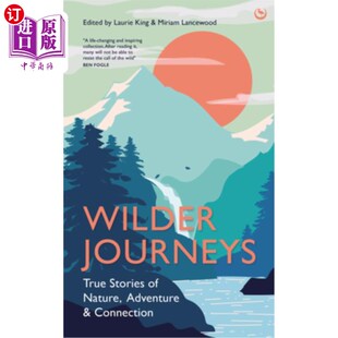 and Journeys Nature 海外直订Wilder Connection 冒险和联系 Stories 关于自然 True 真实故事 荒野之旅 Adventure