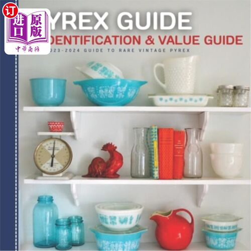 海外直订Pyrex Guide Identification & Value: 2023-2024 Guide To Rare Vintage Pyrex 耐热玻璃指南鉴定与价值：2023-2024