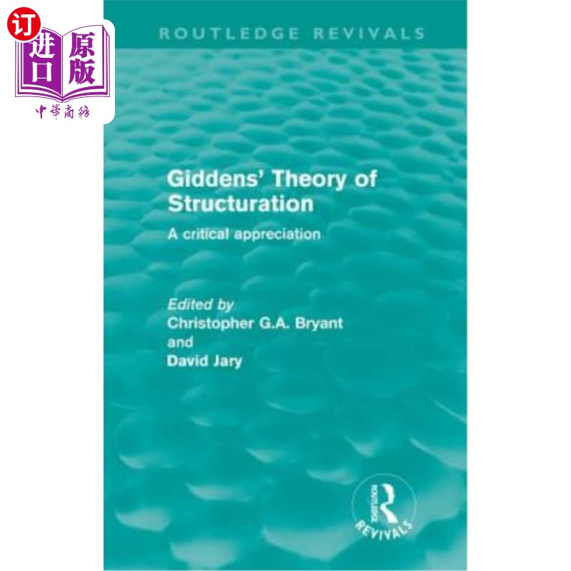海外直订Giddens' Theory of Structuration (Routledge Revivals): A Critical Appreciation 吉登斯的结构理论(劳特利奇复