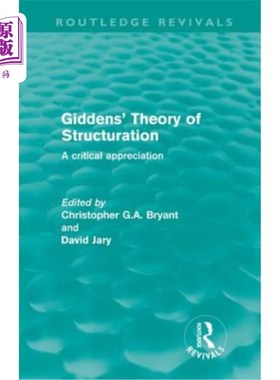 海外直订Giddens' Theory of Structuration (Routledge Revivals): A Critical Appreciation 吉登斯的结构理论(劳特利奇复