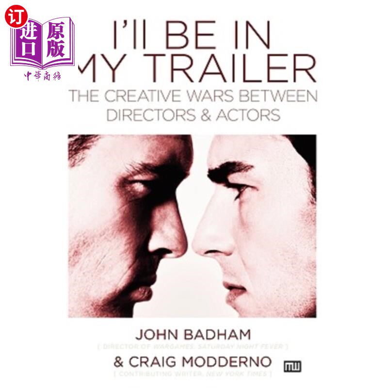 海外直订I'll Be in My Trailer: The Creative Wars Between Directors and Actors 我会在我的预告片里：导演和演员之间的