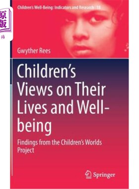 海外直订Children's Views on Their Lives and Well-Being: Findings from the Children's Wor 儿童对生活和幸福的看法:儿