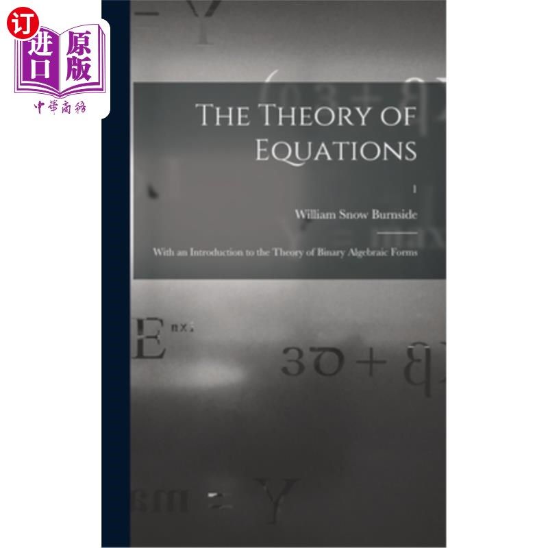 海外直订The Theory of Equations: With an Introduction to the Theory of Binary Algebraic  方程的理论——兼论二元代数