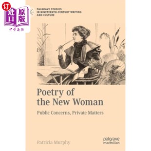 海外直订Poetry of the New Woman: Public Concerns, Private Matters 新女性的诗歌:公众关注,私人事务