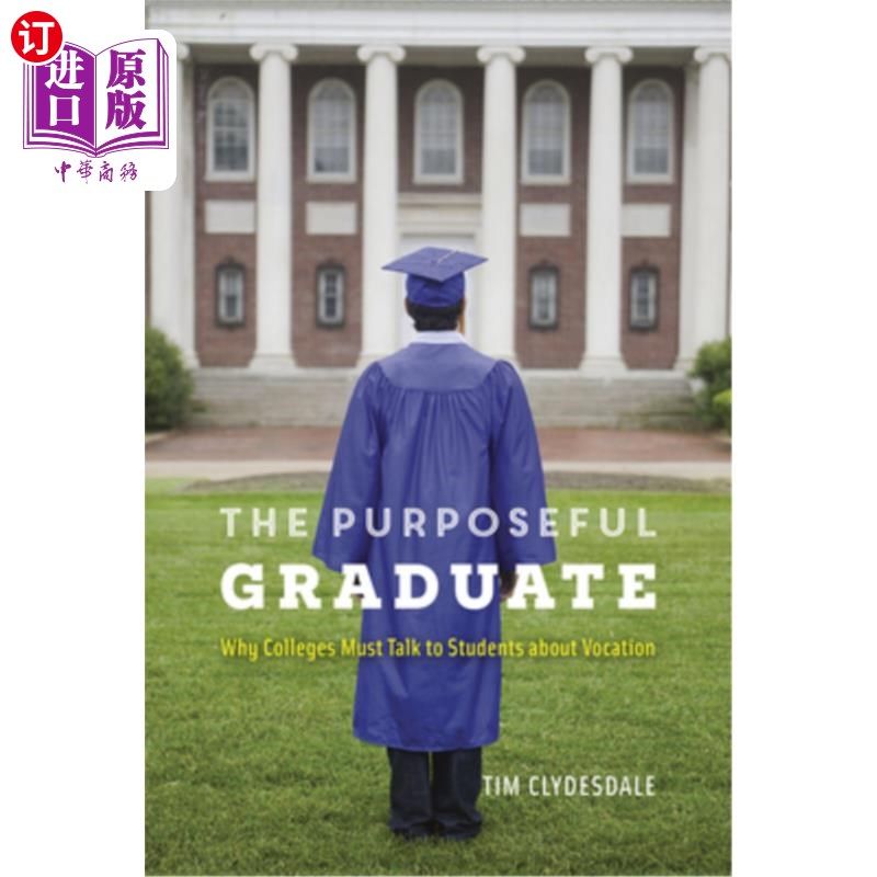 海外直订the purposeful graduate: why colleges must talk to