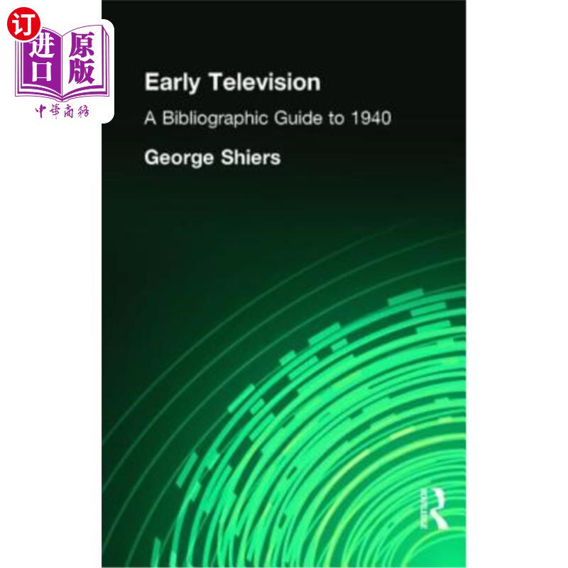 海外直订Early Television: A Bibliographic Guide to 1940 早期电视:1940年书目指南