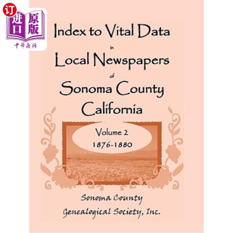 海外直订Index To Vital Data In Local Newspapers Of Sonoma County California, Volume II:  加利福尼亚州索诺玛县地方报