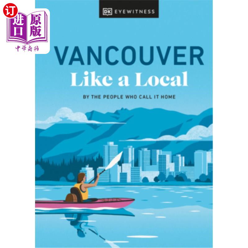 海外直订Vancouver Like a Local: By the People Who Call It Home 像本地人一样的温哥华:人称它为家的人