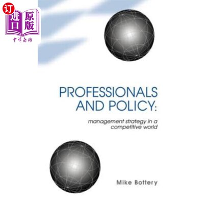 海外直订Professionals and Policy: Management Strategy in a Competitive World 专业人士与政策：竞争世界中的管理战略