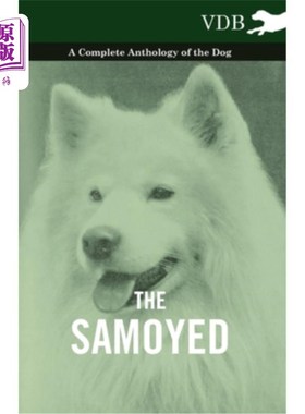 海外直订The Samoyed - A Complete Anthology of the Dog 《萨摩耶-狗的全集》