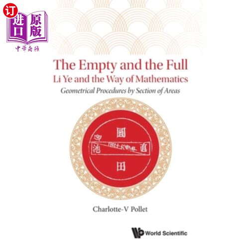 海外直订Empty and the Full, The: Li Ye and the Way of Mathematics - Geometrical Procedur “空与满”、“理业”与几何