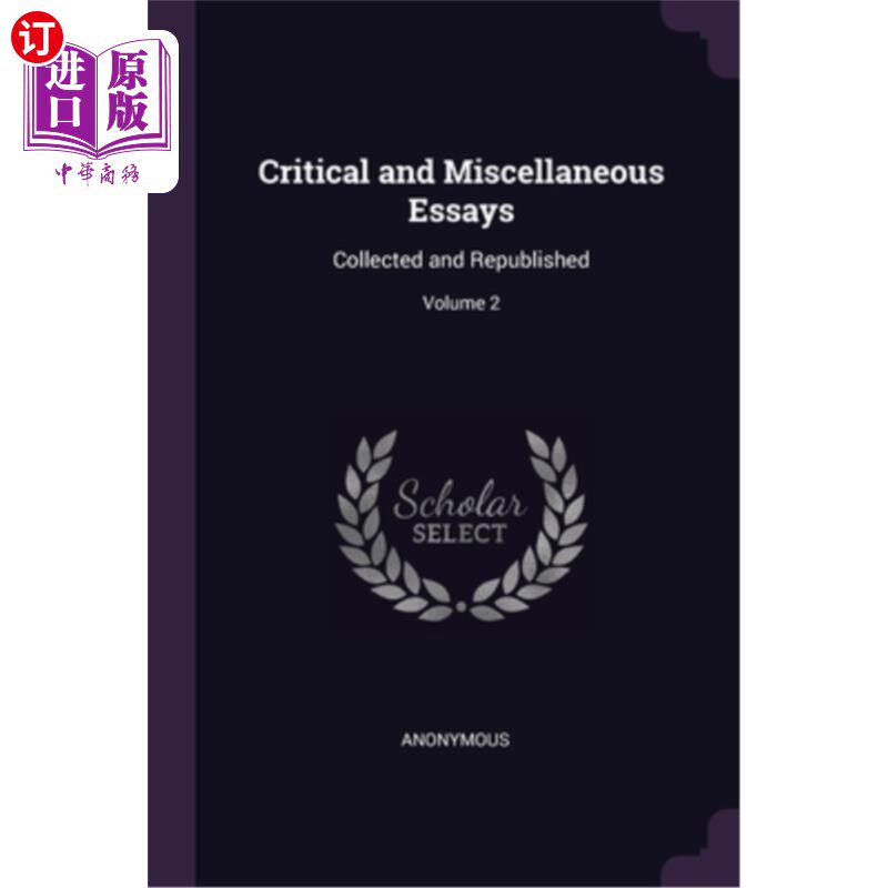 海外直订Critical and Miscellaneous Essays: Collected and Republished; Volume 2 批评杂文:集与再版卷2