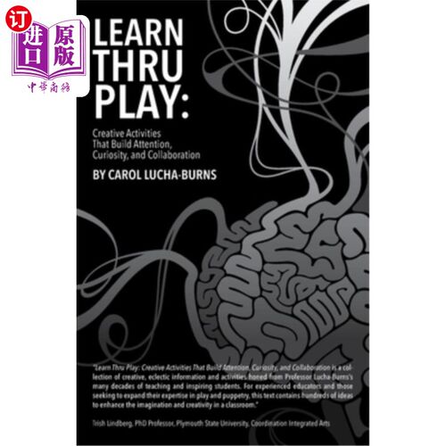海外直订Learn Thru Play: Creative Activities That Build Attention, Curiosity, and Collab 从游戏中学习：培养注意力、