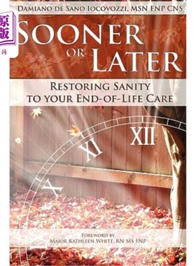 海外直订医药图书Sooner or Later: Restoring Sanity to Your End of Life Care 迟早:在你的临终护理中恢复理智