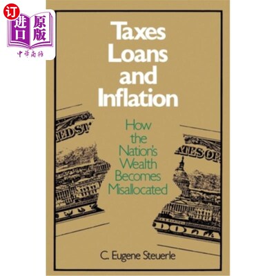 海外直订Taxes, Loans and Inflation: How the Nation's Wealth Becomes Misallocated 税收，贷款和通货膨胀:国家财富如何