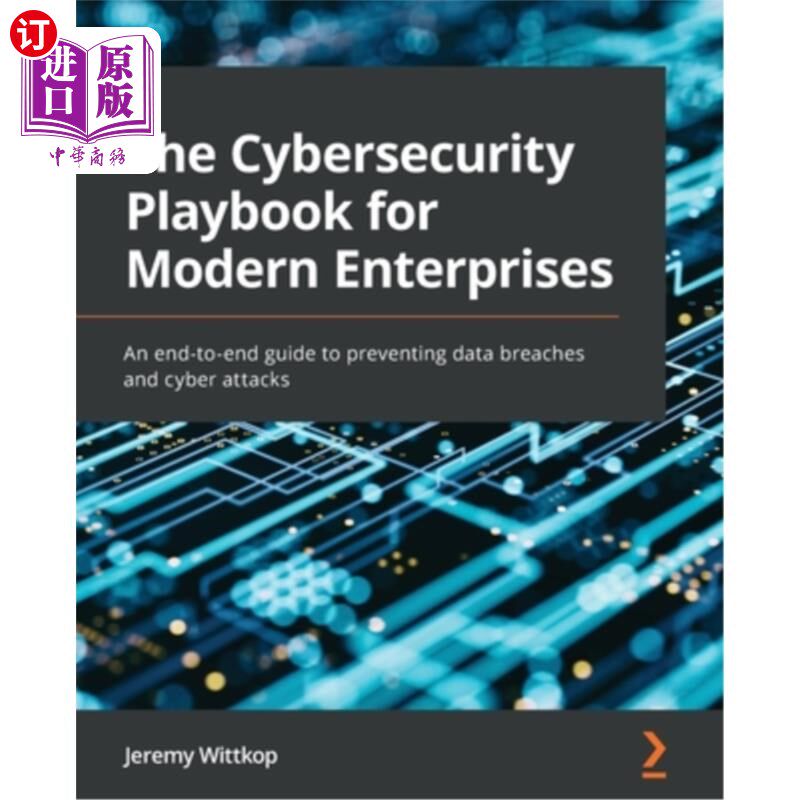 海外直订The Cybersecurity Playbook for Modern Enterprises: An end-to-end guide to preven 现代企业的安全剧本:防