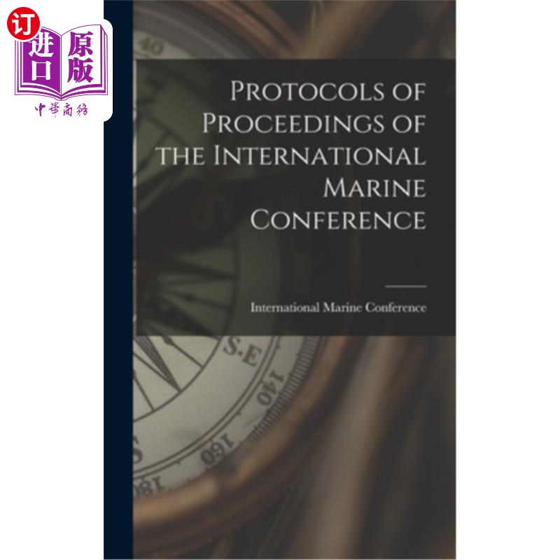 海外直订Protocols of Proceedings of the International Marine Conference 《国际海事会议议事议定书》