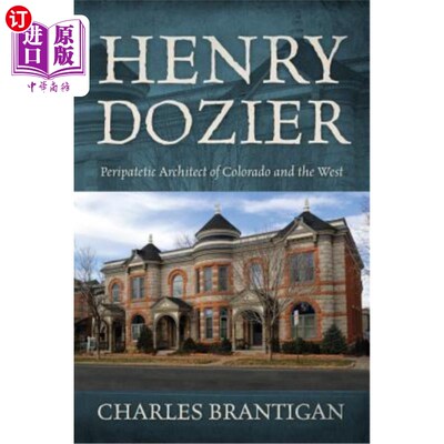 海外直订Henry Dozier: Peripatetic Architect of Colorado and the West 亨利·多齐尔:科罗拉多和西部的流动建筑师