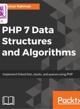 海外直订PHP 7 Data Structures and Algorithms: Implement linked lists, stacks, and queues php 7数据结构和算法