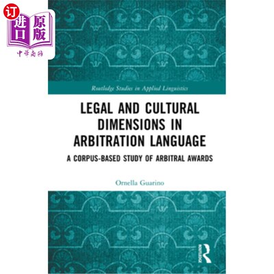 海外直订Legal and Cultural Dimensions in Arbitration Language: A Corpus-Based Study of A 仲裁语言的法律与文化维度：
