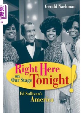 海外直订Right Here on Our Stage Tonight!: Ed Sullivan's America 今晚就在我们的舞台上!:埃德·沙利文的美国
