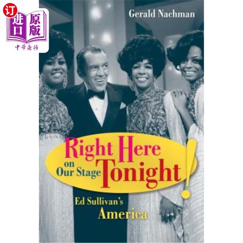 海外直订Right Here on Our Stage Tonight!: Ed Sullivan's America 今晚就在我们的舞台上!:埃德·沙利文的美国