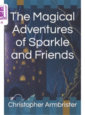 海外直订The Magical Adventures of Sparkle and Friends 火花和朋友们的神奇冒险