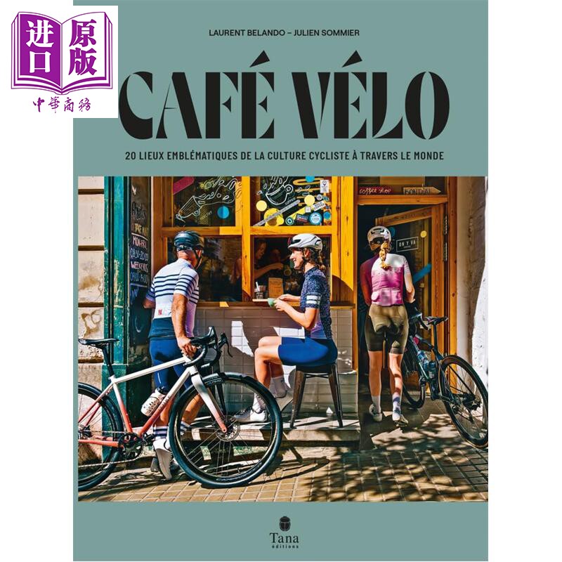 预售 【法文版】自行车咖啡馆指南(澳大利亚超长途骑行记录打破者) Cafe Velos 法文原版 Laurent Belando【中商原版】