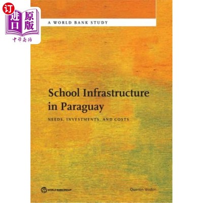 海外直订School Infrastructure in Paraguay: Needs, Investments, and Costs 巴拉圭的学校基础设施：需求、投资和成本
