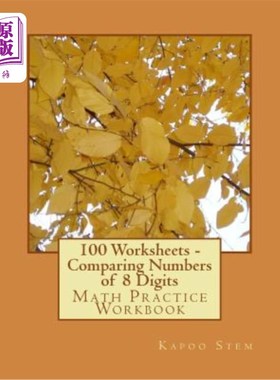 海外直订100 Worksheets - Comparing Numbers of 8 Digits: Math Practice Workbook 100份工作表-比较8位数：数学练习册