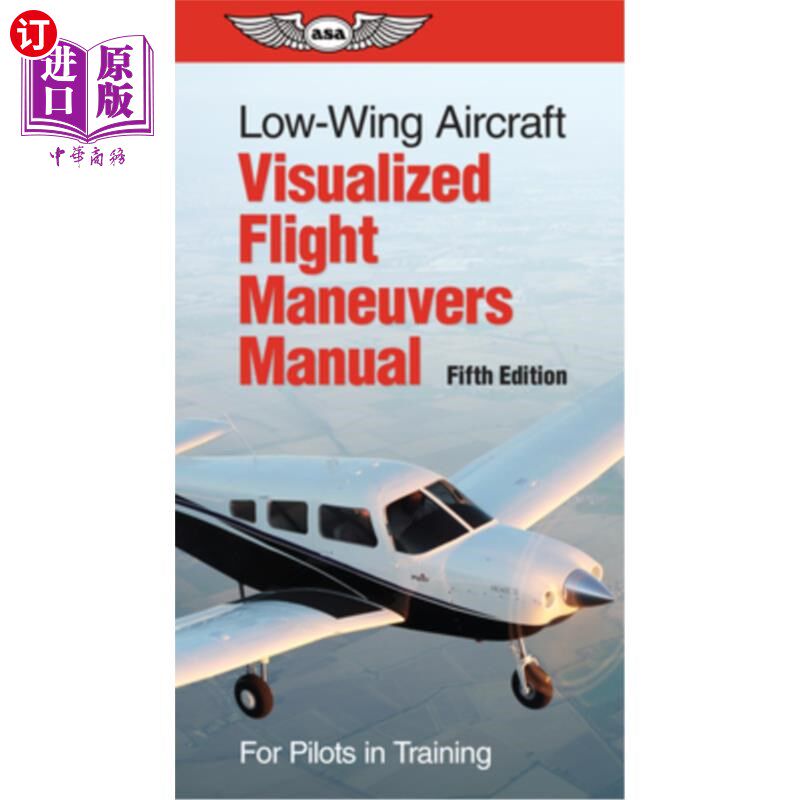 海外直订Low-Wing Aircraft Visualized Flight Maneuvers Manual: For Pilots in Training 低翼飞机可视化飞行机动手册:训
