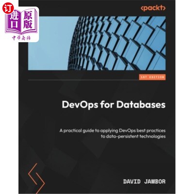 海外直订DevOps for Databases: A practical guide to applying DevOps best practices to dat DevOps for