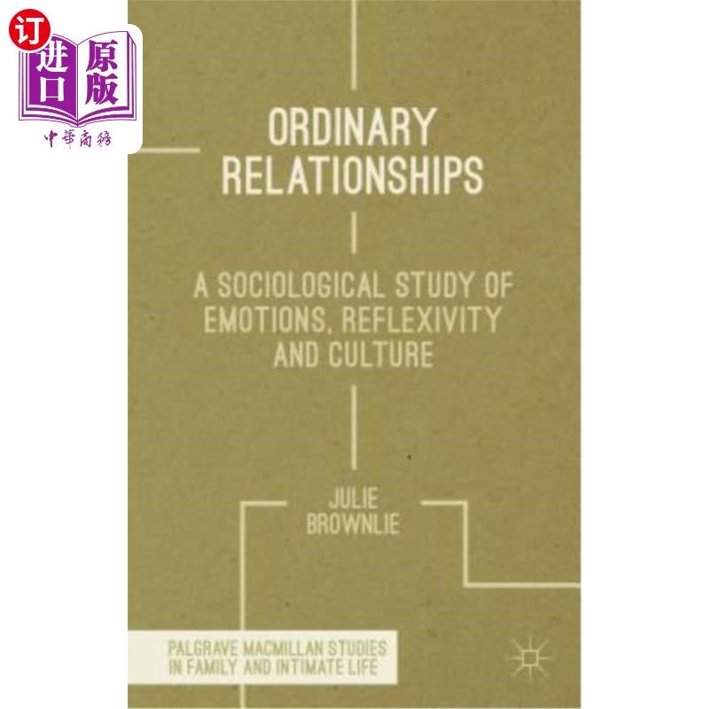海外直订Ordinary Relationships: A Sociological Study of Emotions, Reflexivity and Cultur 普通关系：情感、反身性和文